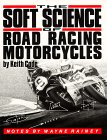 The Soft Science of Roadracing Motorcycles by Keith Code book